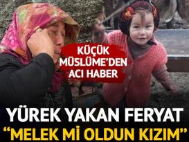 Küçük Müslüme’den acı haber geldi