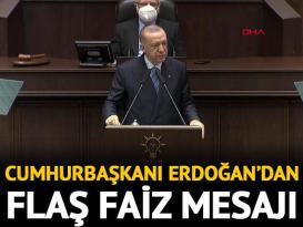 Cumhurbaşkanı Erdoğan’dan flaş faiz mesajı