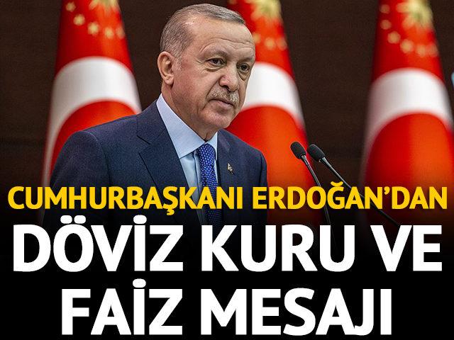 Cumhurbaşkanı Erdoğan’dan faiz ve döviz kuru mesajı