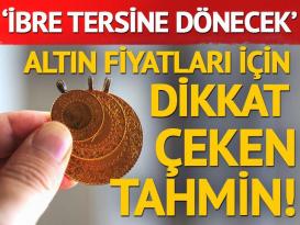 Altın fiyatı için dikkat çeken tahmin! İbre tersine dönecek