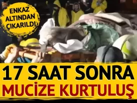 Depremde göçük altında kalmıştı! 17 saat sonra mucize kurtuluş