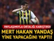 Mert Hakan Yandaş’tan olay yaratan paylaşım!