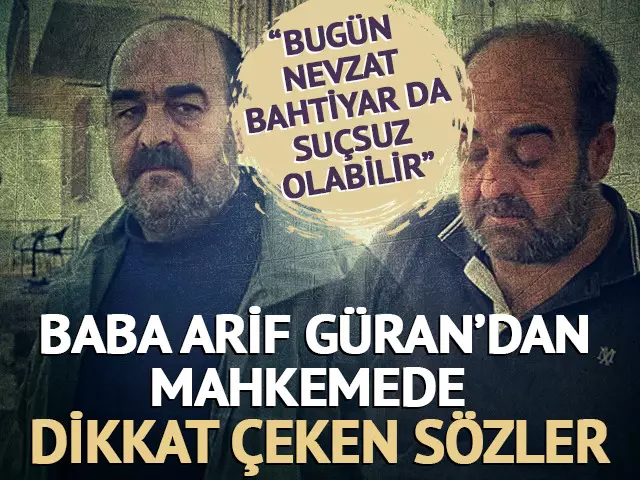 “Bugün Nevzat Bahtiyar da suçsuz olabilir”