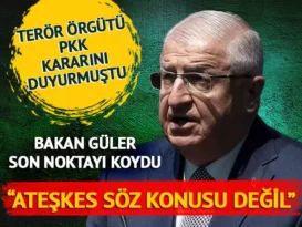 Bakan Güler’den net açıklama! “Ateşkes asla söz konusu değil”