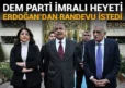 DEM Parti İmralı Heyeti, Cumhurbaşkanı Erdoğan’dan randevu talebinde bulundu